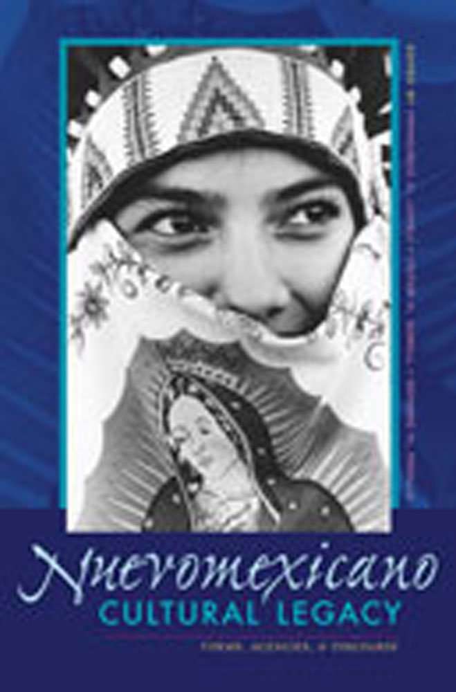 Nuevomexicano Cultural Legacy: Forms, Agencies, and Discourse (Paso Por Aqui) Social Sciences