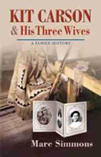 Kit Carson & His Three Wives: A Family History (Calvin P. Horn Lectures in Western History and Culture.) Memories
