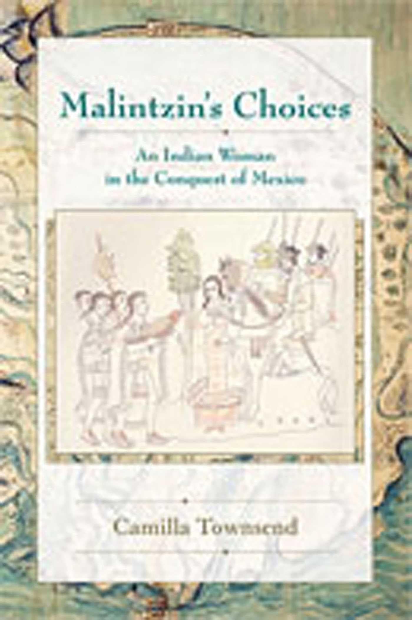 Malintzin's Choices: An Indian Woman in the Conquest of Mexico (Diálogos Series) Books