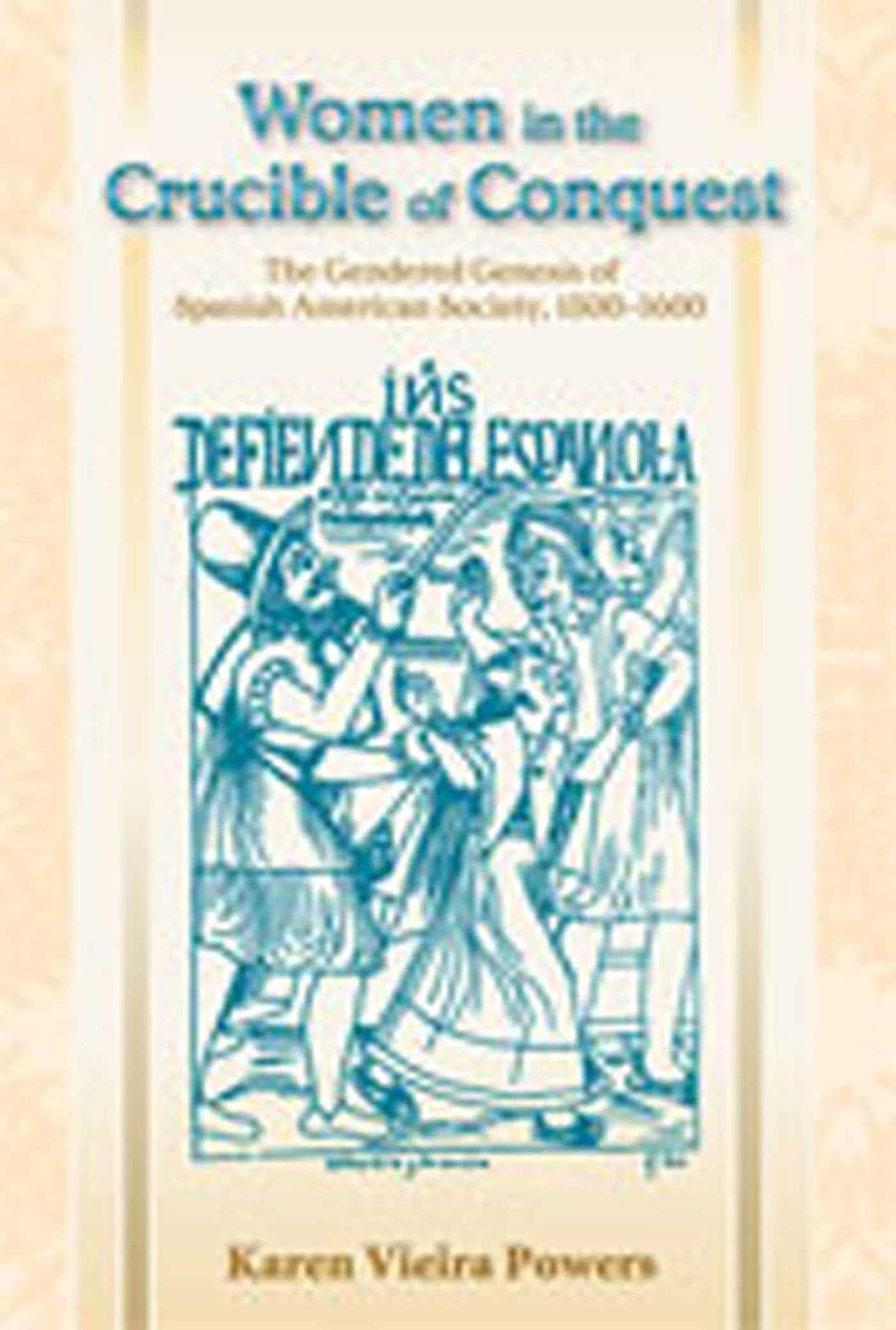 Women in the Crucible of Conquest: The Gendered Genesis of Spanish American Society, 1500-1600 (Diálogos Series) Books