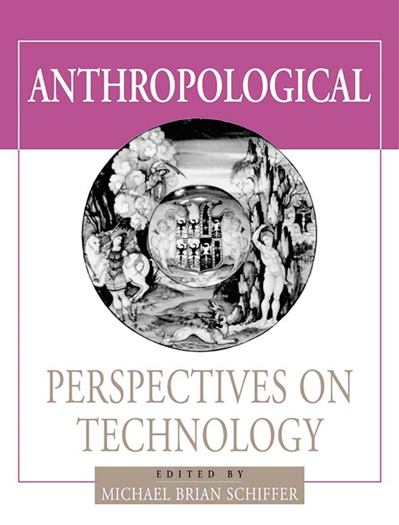 Anthropological Perspectives on Technology (Amerind Foundation New World Studies Series) Social Sciences