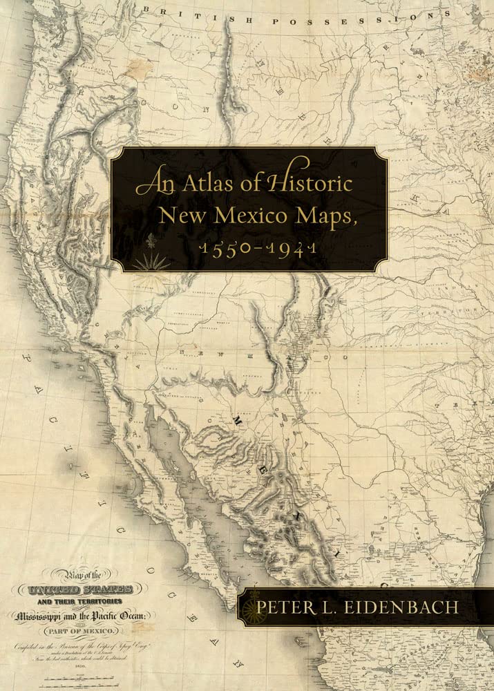 An Atlas of Historic New Mexico Maps, 1550–1941 Geology & Geography