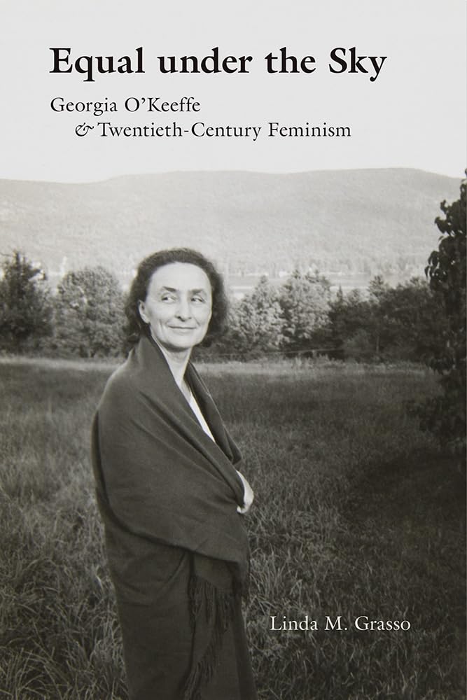 Equal Under the Sky: Georgia O'Keeffe and Twentieth-Century Feminism Books