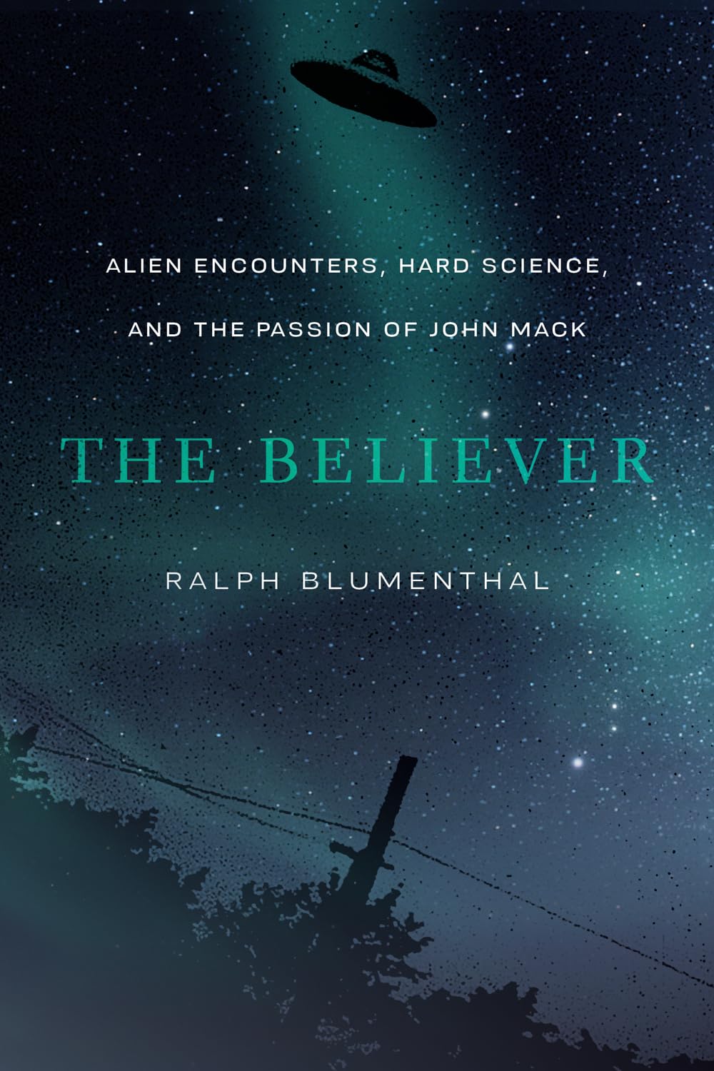 The Believer: Alien Encounters, Hard Science, and the Passion of John Mack Social Sciences