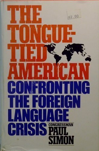 The tongue-tied American, confronting the foreign language crisis Books
