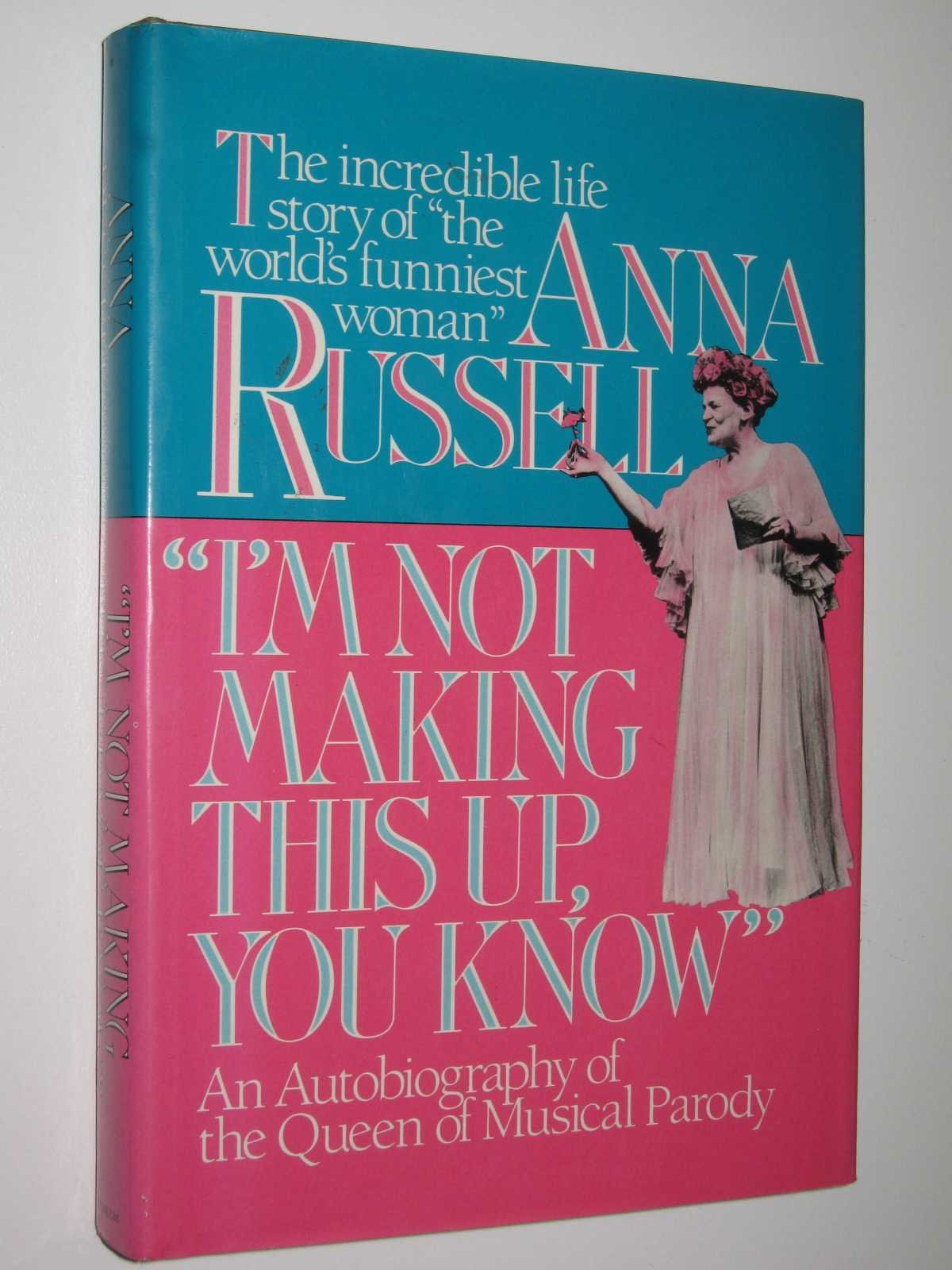 I'm Not Making This Up, You Know: An Autobiography of the Queen of Musical Parody Memories