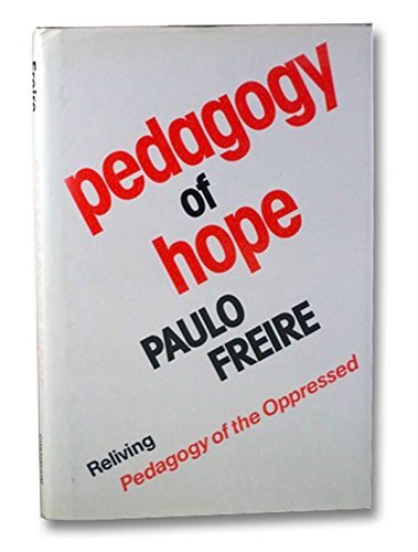 Pedagogy of Hope: Reliving Pedagogy of the Oppressed Learning & Reference