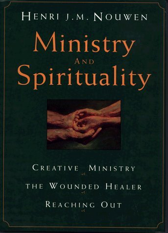 Ministry and Spirituality: Creative Ministry, the Wounded Healer, Reaching Out Religion & Esotericism