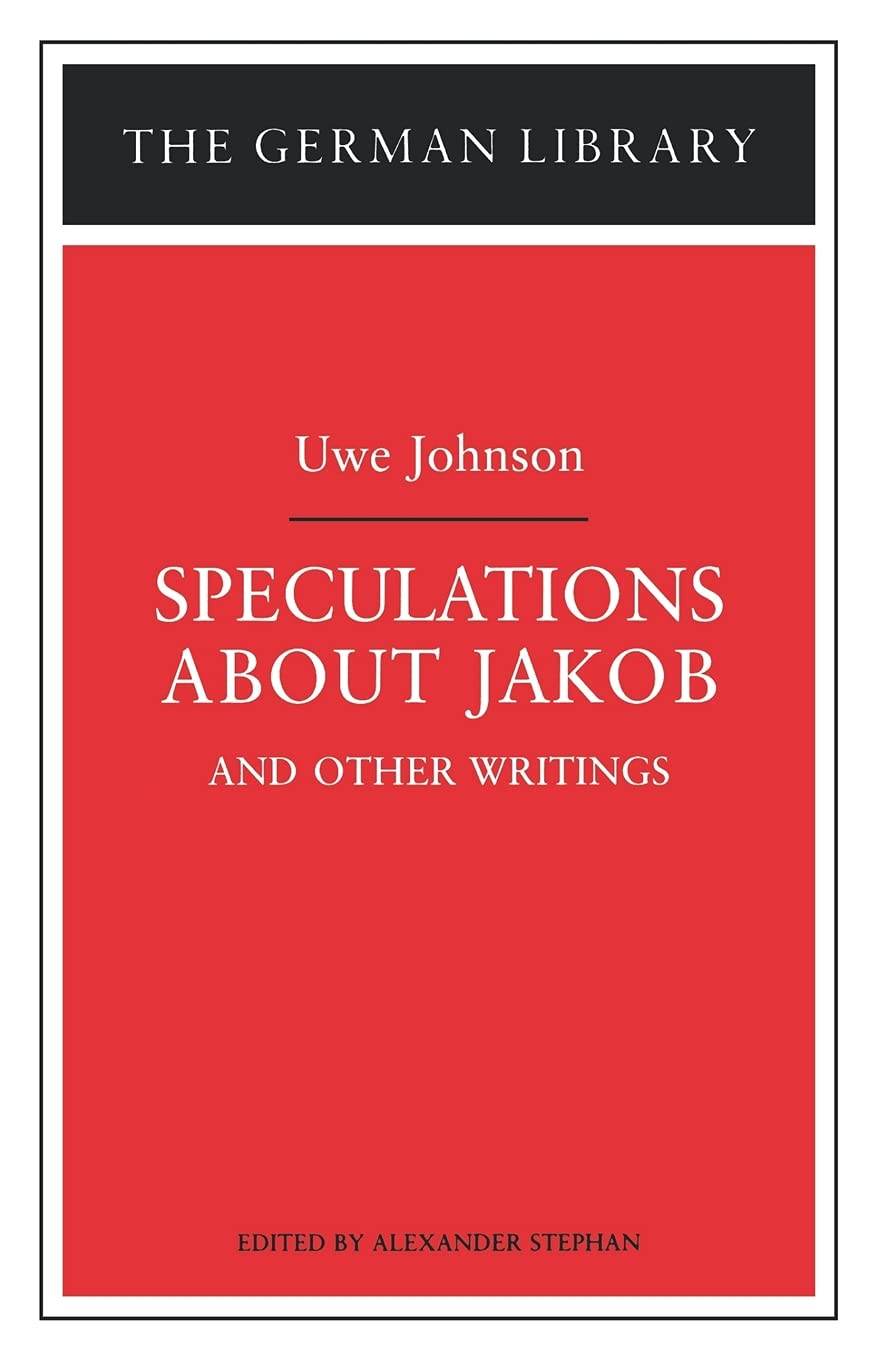 Speculations about Jakob: Uwe Johnson: And Other Writings (German Library) Essays & Short Stories