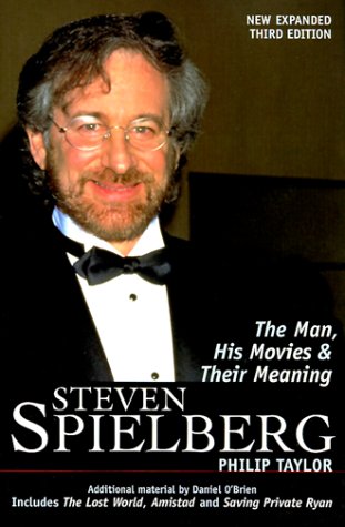 Steven Spielberg: The Man, His Movies, and Their Meaning Film, Art & Culture