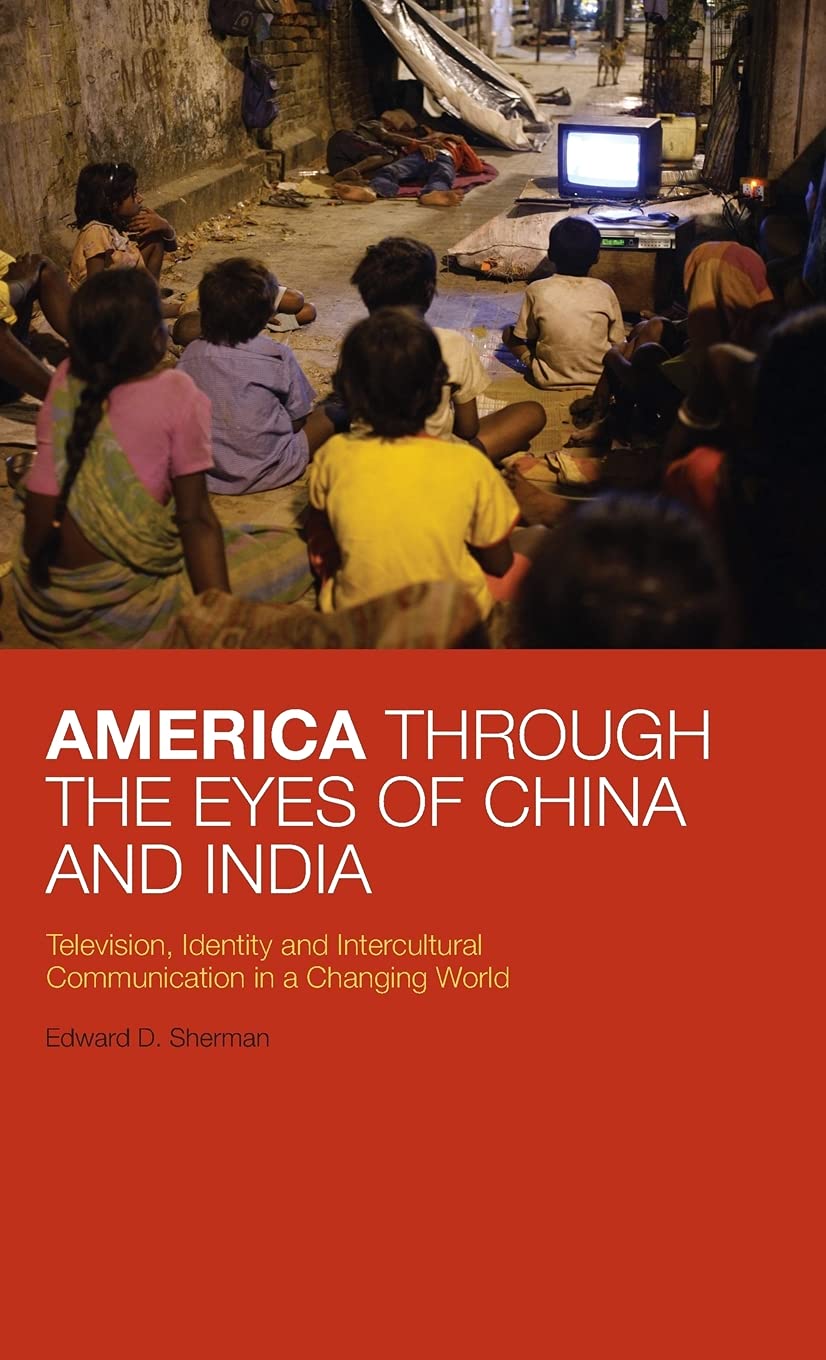 America Through the Eyes of China and India Media & Communication