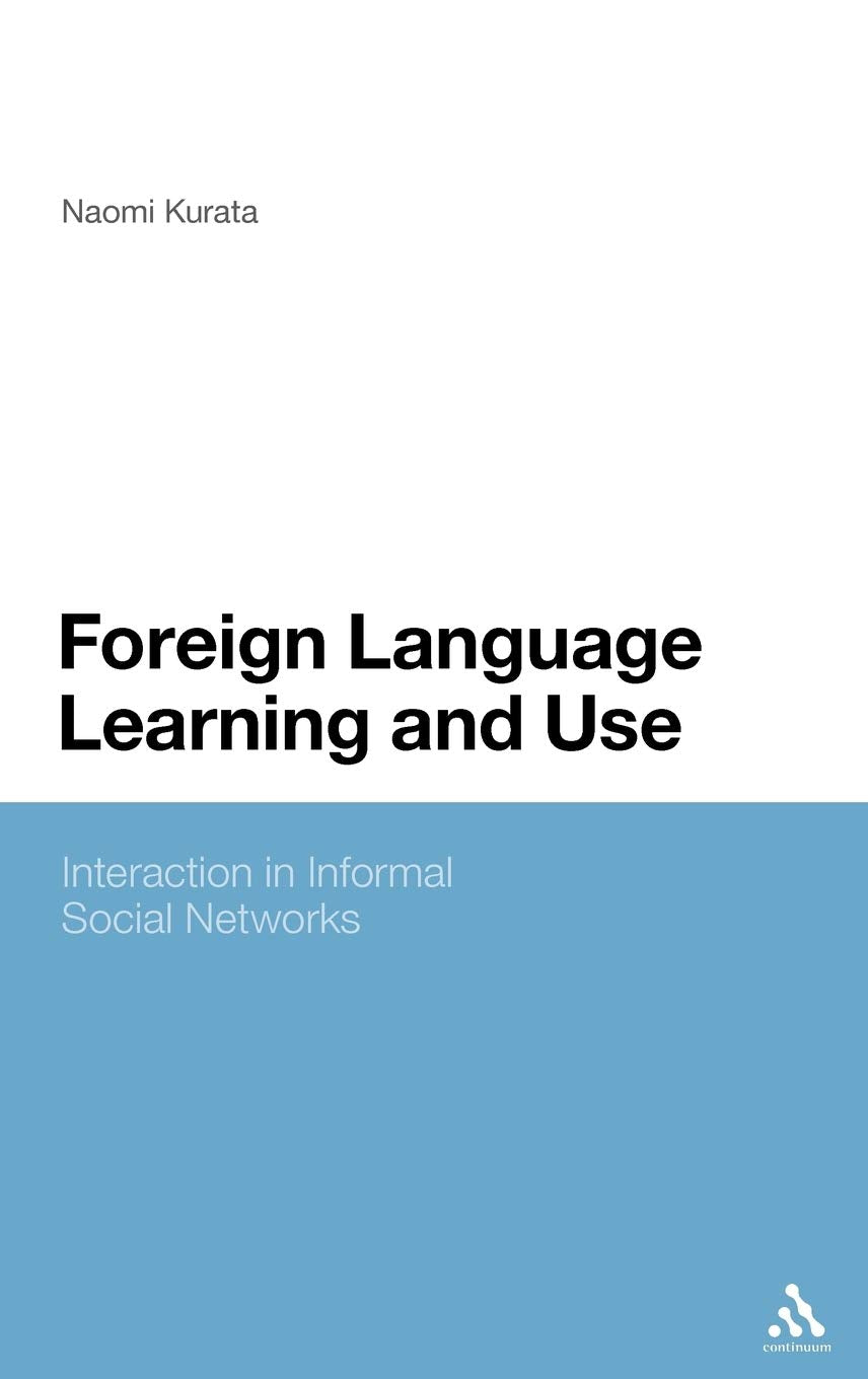 Foreign Language Learning and Use: Interaction in Informal Social Networks book