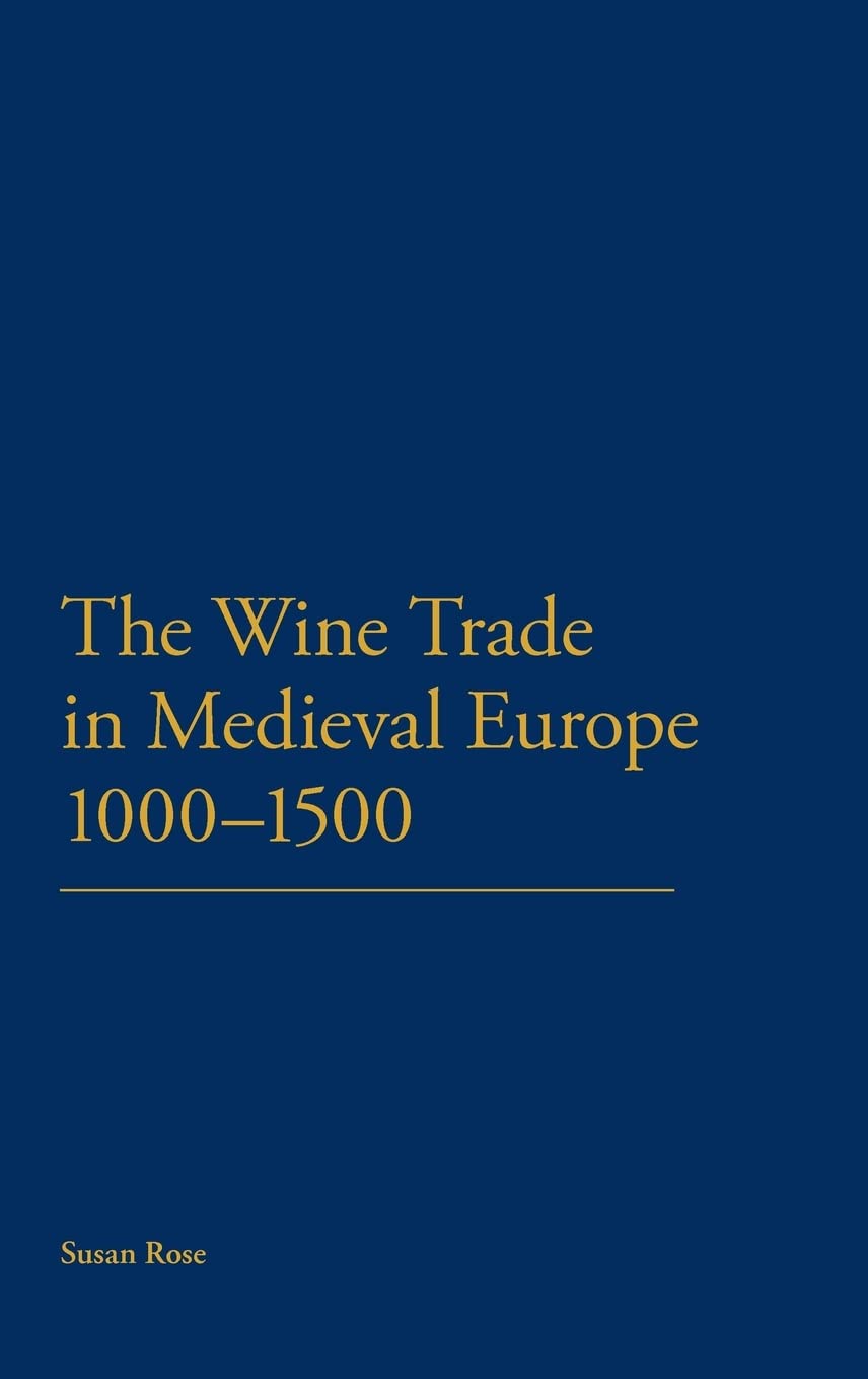 The Wine Trade in Medieval Europe 1000-1500 Business, Finance & Career