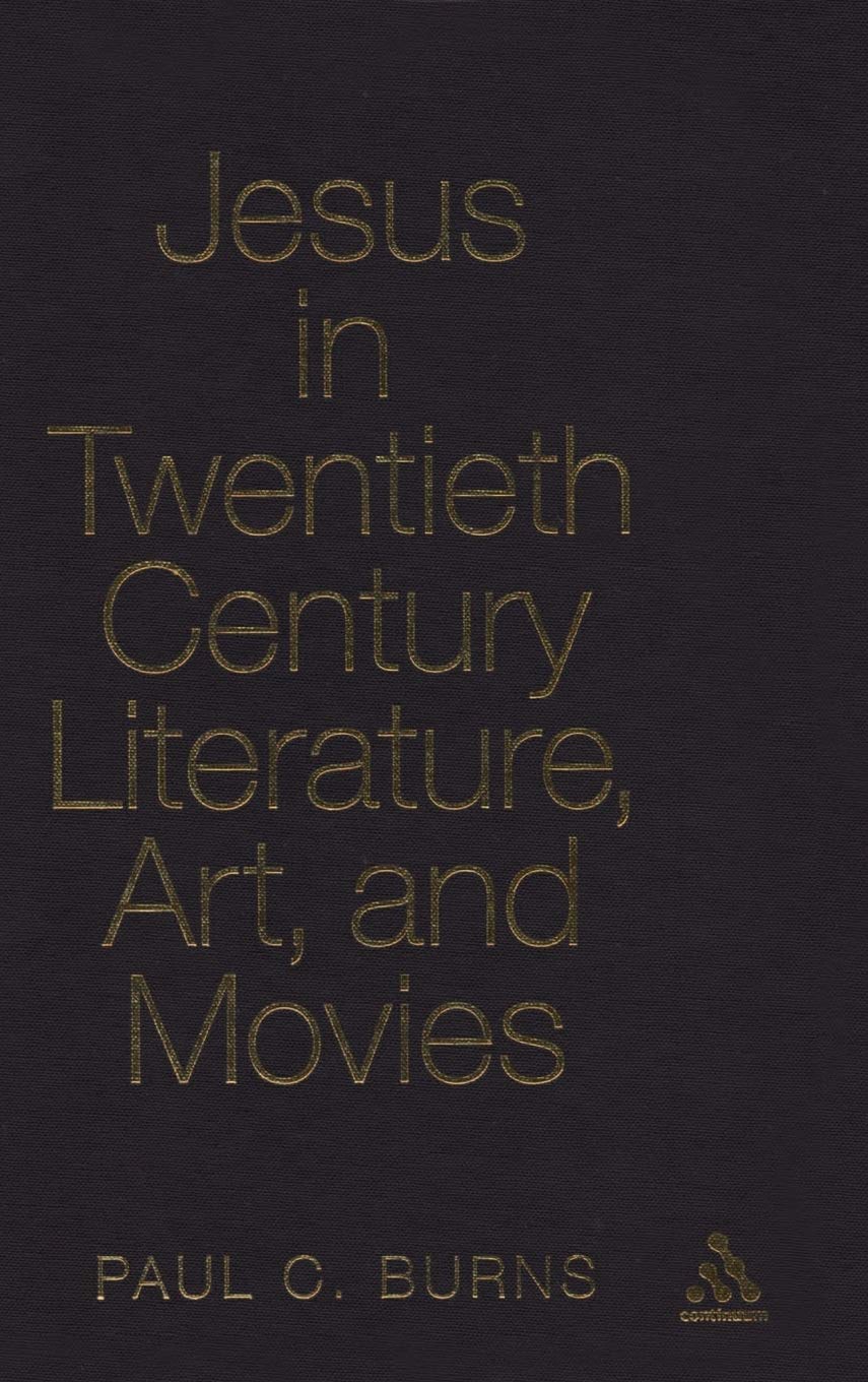Jesus in Twentieth Century Literature, Art, and Movies Film, Art & Culture