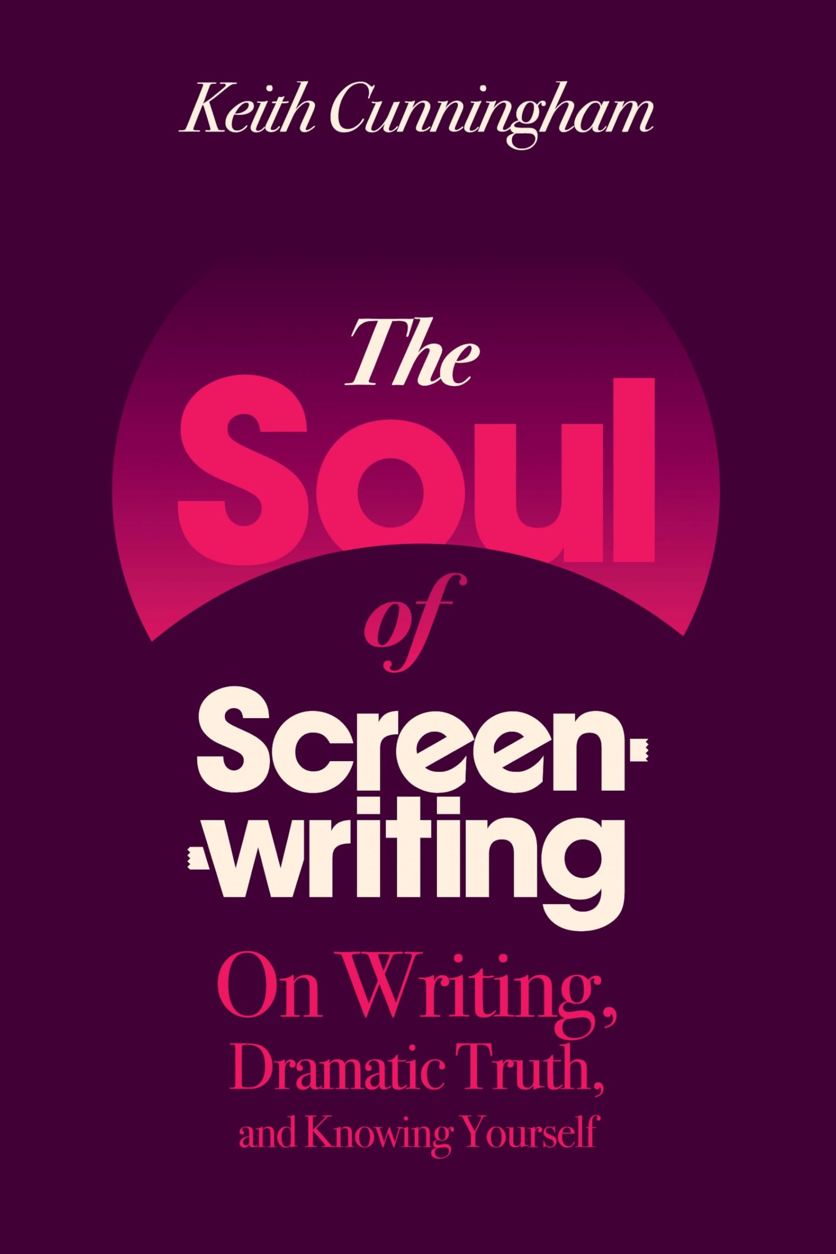 Soul of Screenwriting: On Writing, Dramatic Truth, and Knowing Yourself Contemporary literature