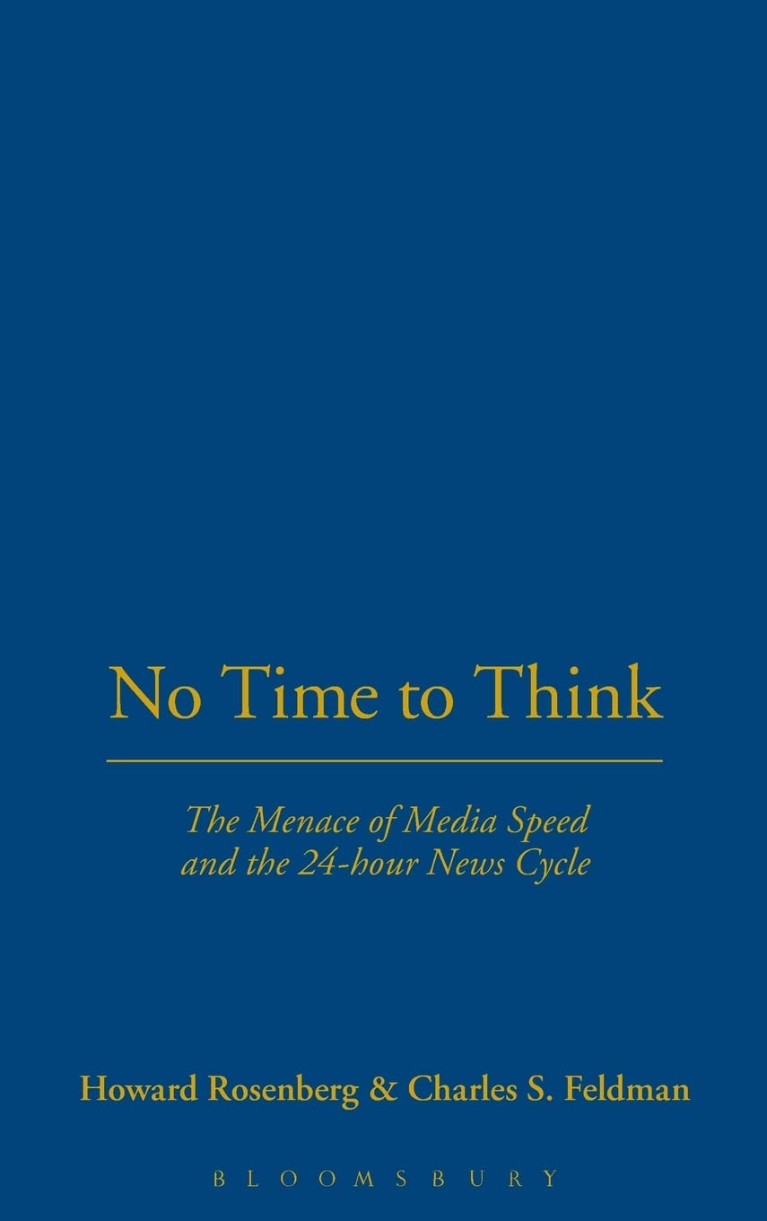 No Time To Think: The Menace of Media Speed and the 24-hour News Cycle Media & Communication
