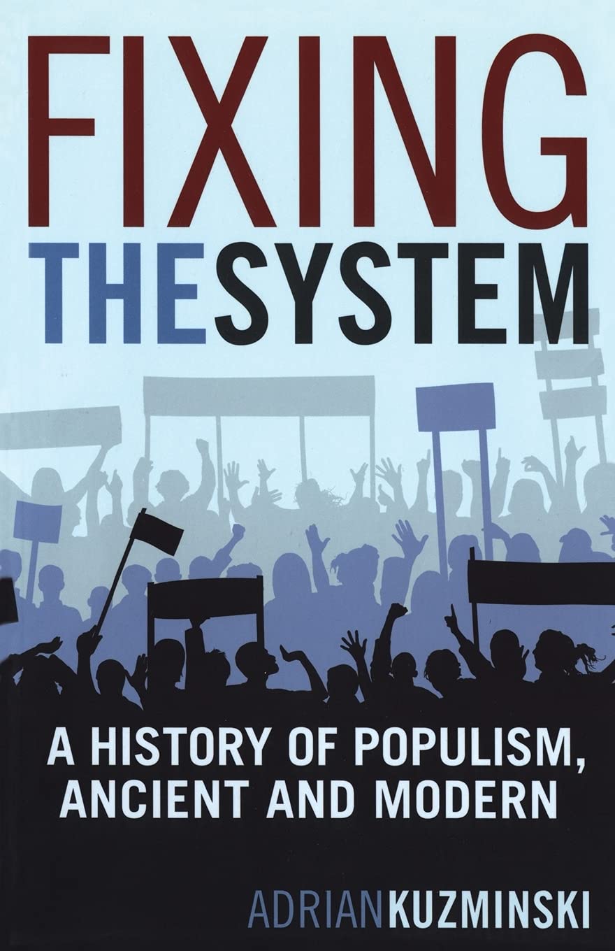 Fixing the System: A History of Populism, Ancient and Modern Social Sciences