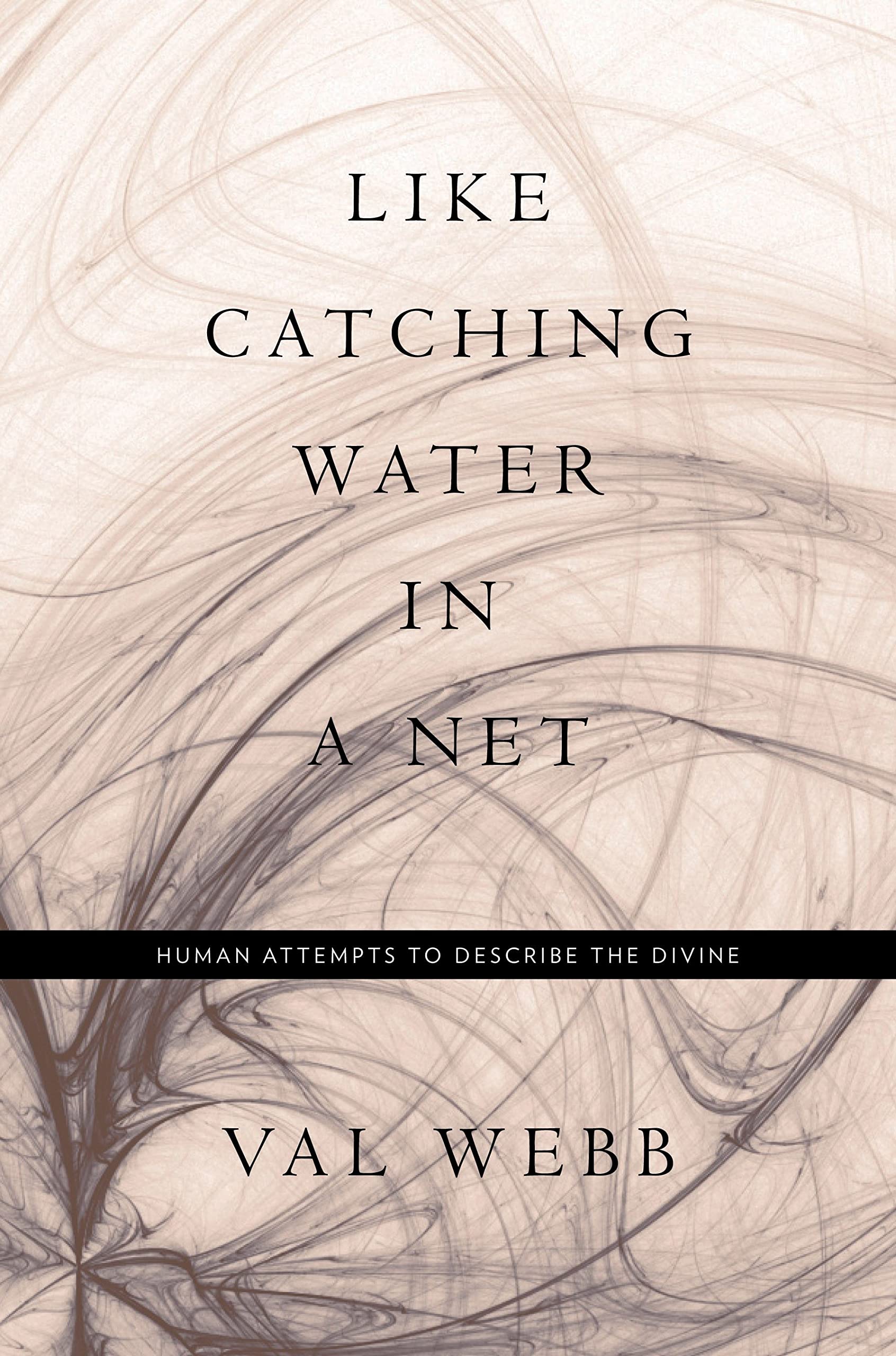Like Catching Water in a Net: Human Attempts to Describe the Divine Film, Art & Culture