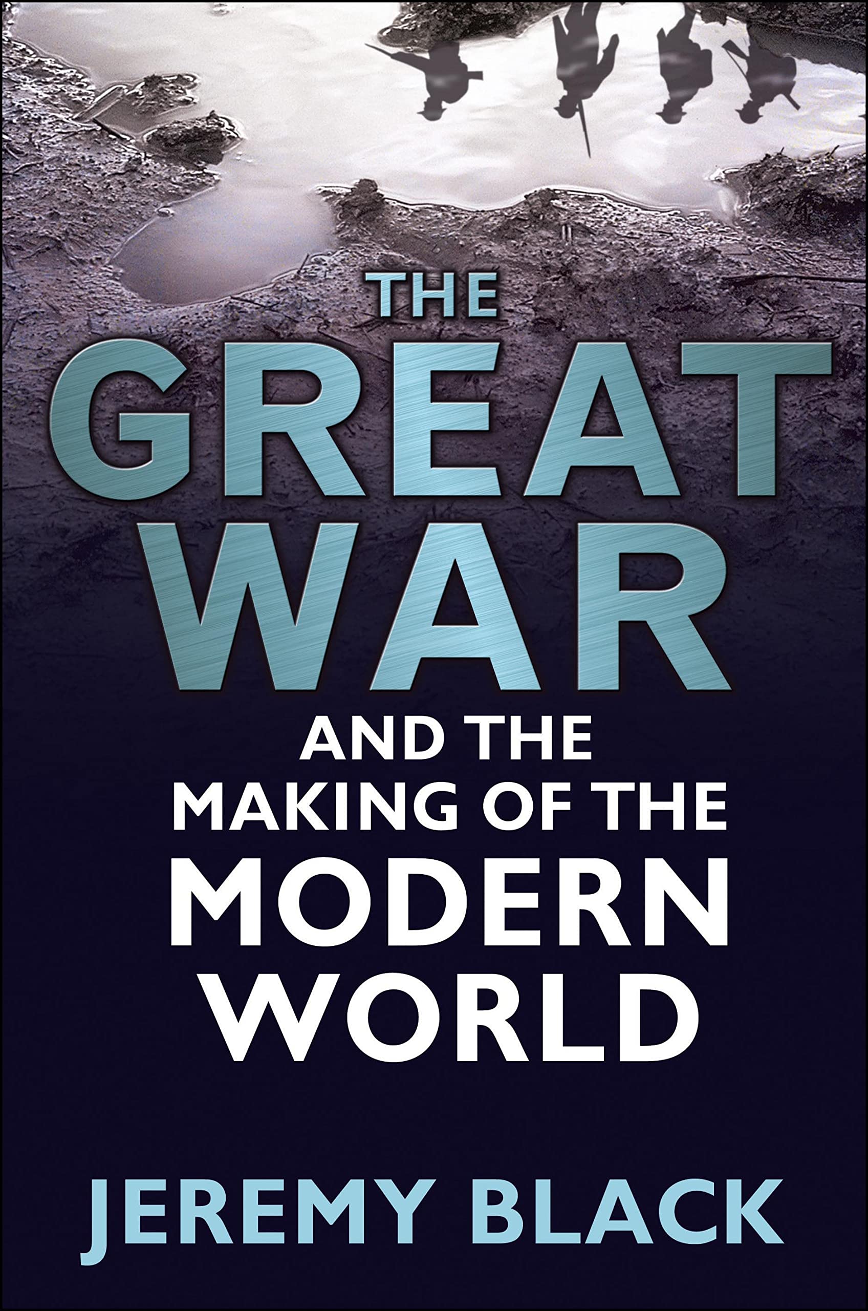 The Great War and the Making of the Modern World Politics & History
