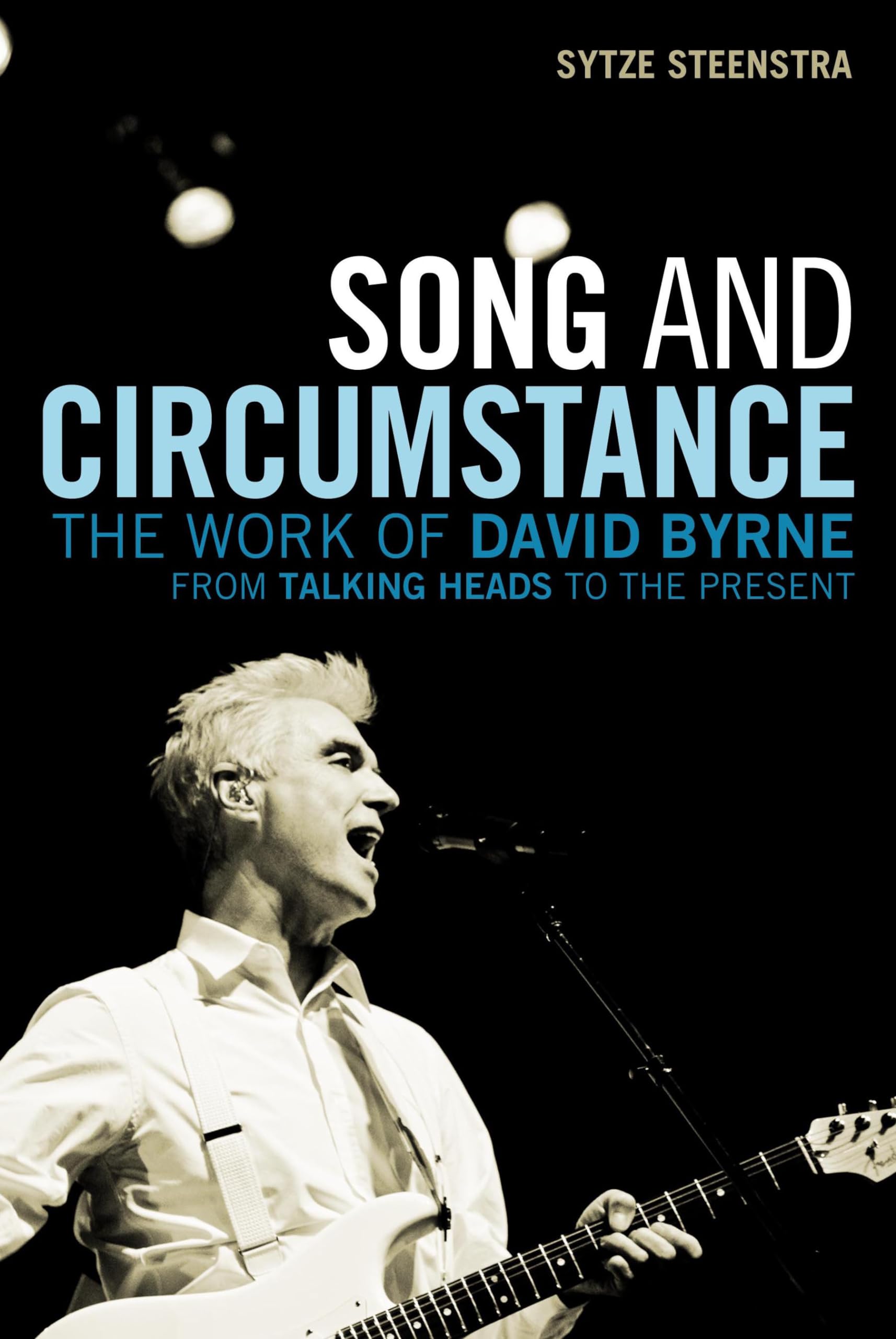 Song and Circumstance: The Work of David Byrne from Talking Heads to the Present Art & Literature