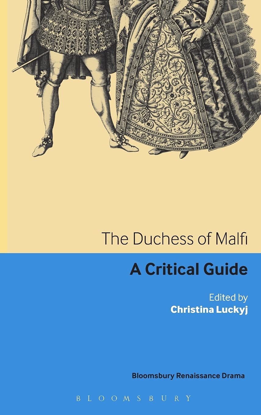 The Duchess of Malfi: A critical guide (Continuum Renaissance Drama Guides) Drama