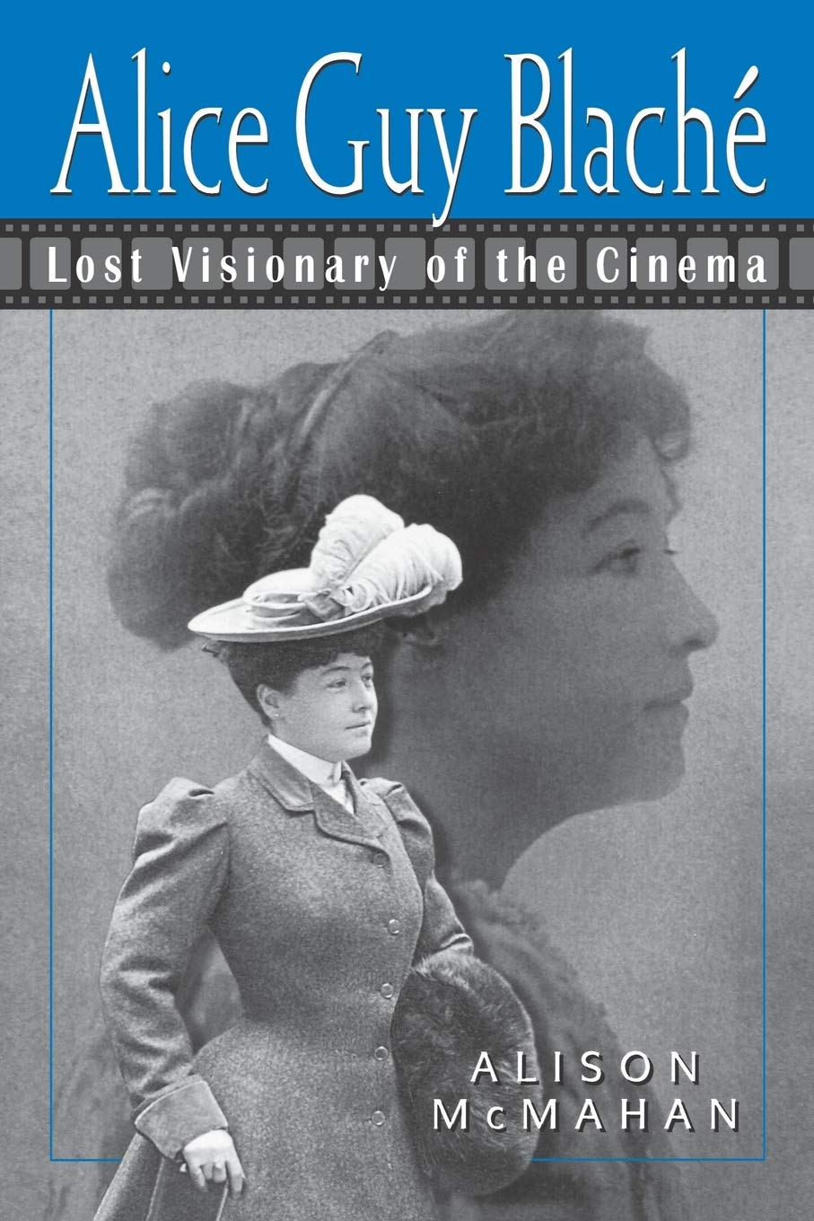 Alice Guy Blaché: Lost Visionary of the Cinema Social Sciences