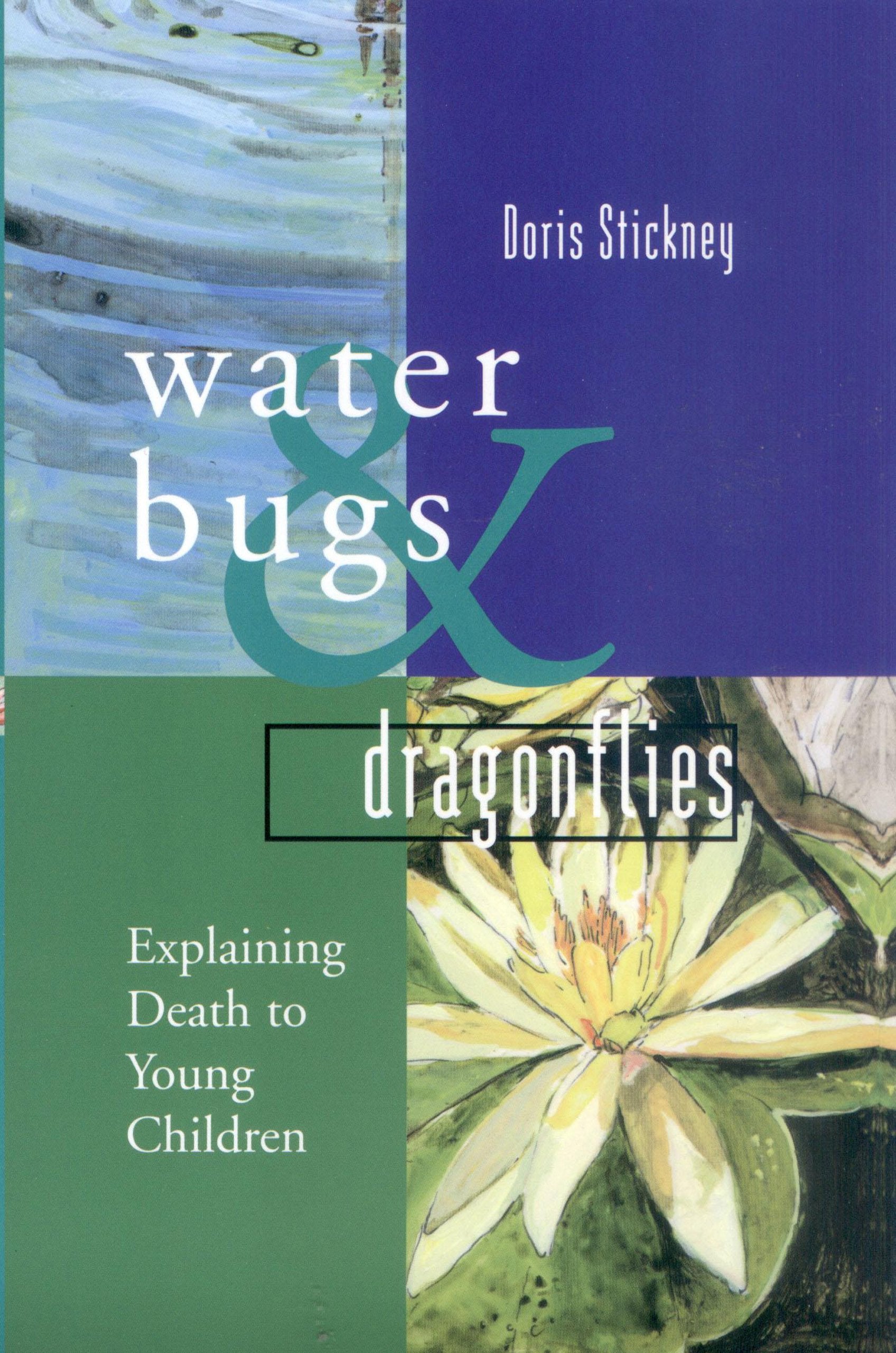 Waterbugs and Dragonflies: Explaining Death to Young Children Parents & Children