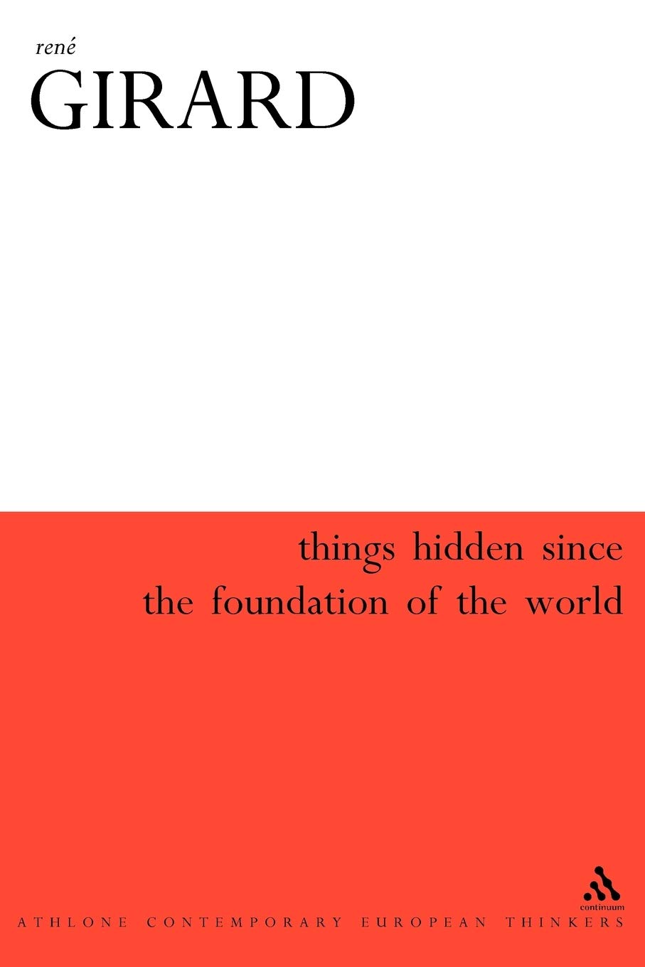 Things Hidden Since the Foundation of the World (Athlone Contemporary European Thinkers S.) Philosophy