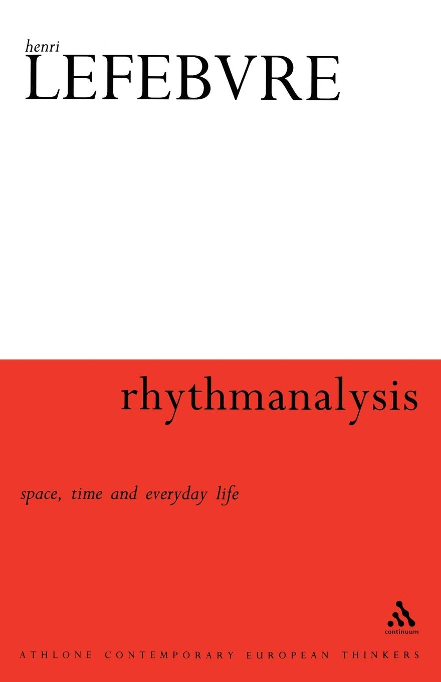 Rhythmanalysis: Space, Time and Everyday Life (Bloomsbury Revelations) Philosophy