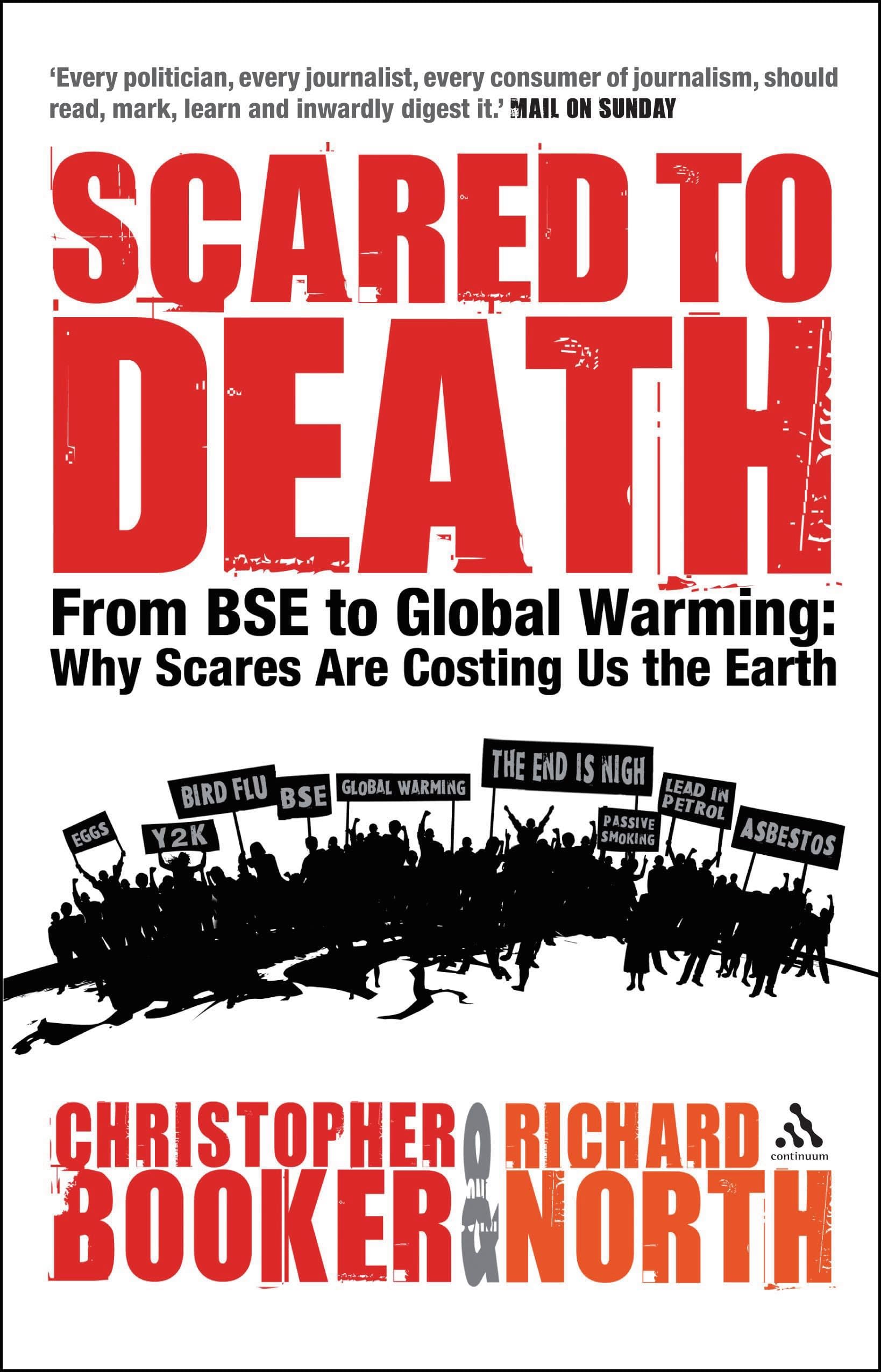 Scared to Death: From BSE to Global Warming: Why Scares are Costing Us the Earth Medicine