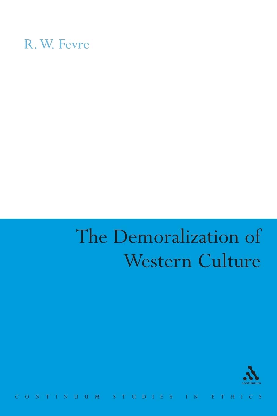 The Demoralization of Western Culture Social Sciences