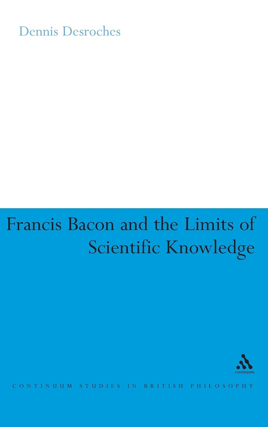 Francis Bacon and the Limits of Scientific Knowledge Philosophy