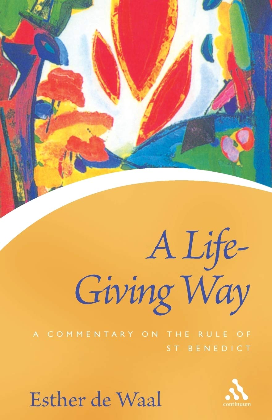 A Life Giving Way: A Commentary on the Rule of St Benedict (Continuum Icons) Religion & Esotericism