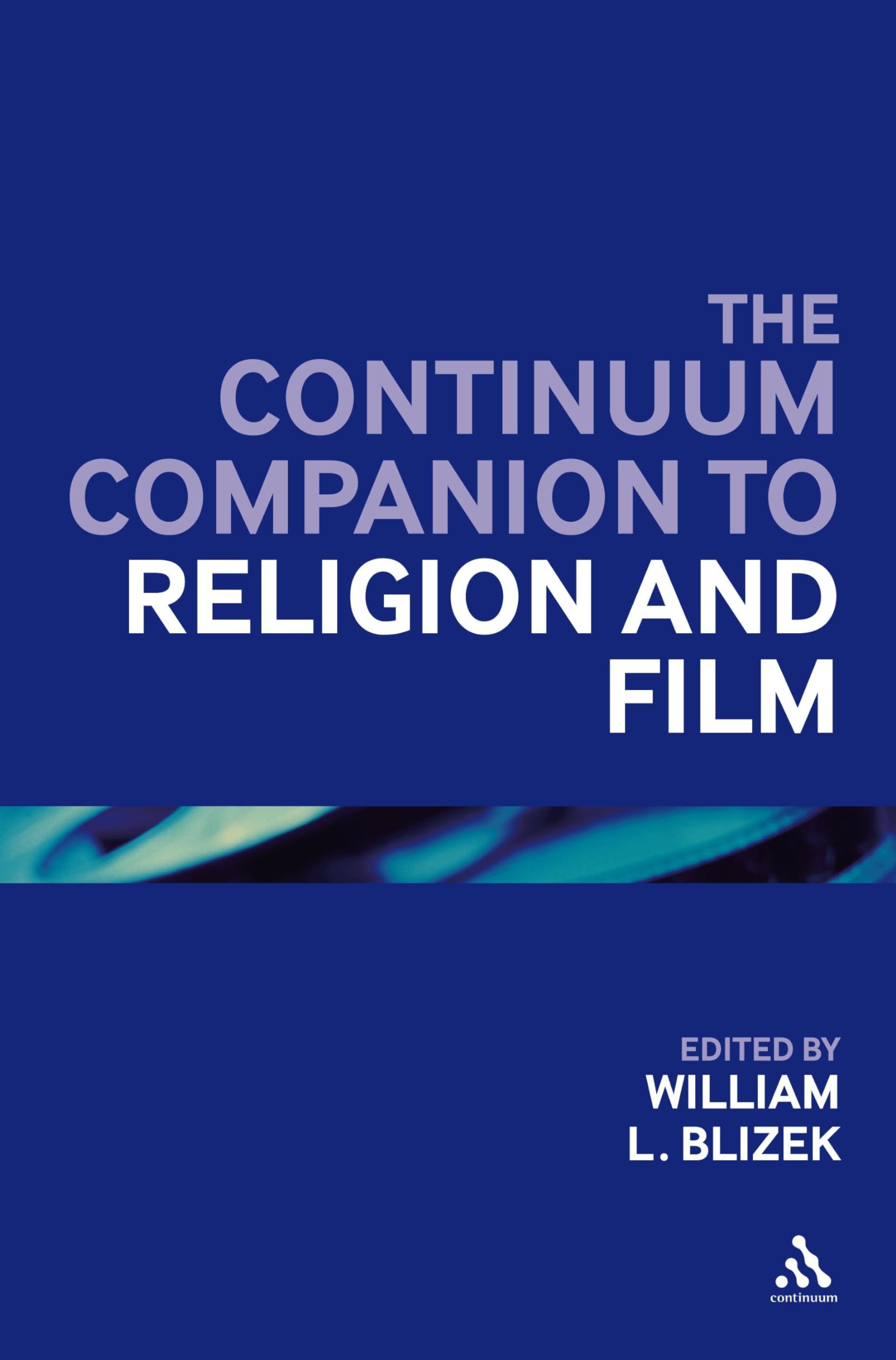 The Continuum Companion to Religion and Film Film, Art & Culture