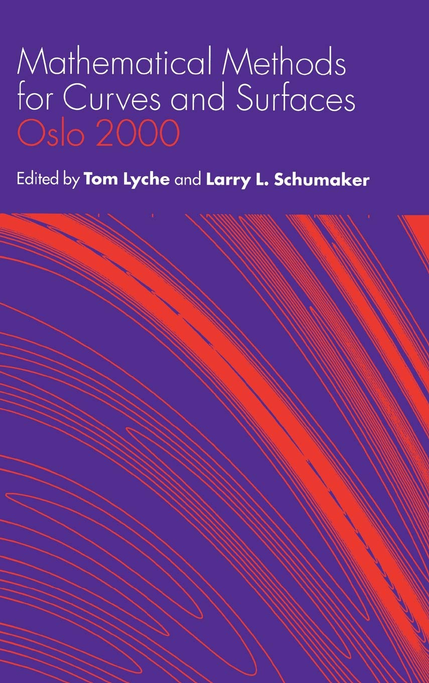 Mathematical Methods for Curves and Surfaces: Oslo 2000 (Innovations in Applied Mathematics) Mathematics