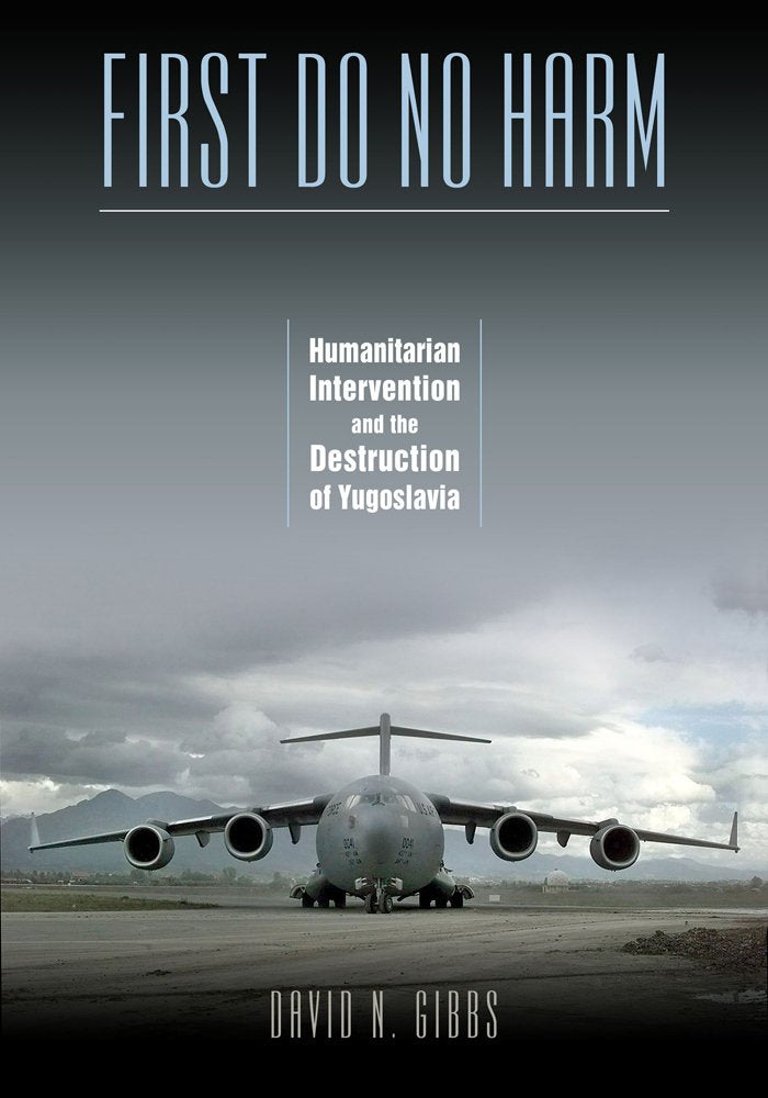 First Do No Harm: Humanitarian Intervention and the Destruction of Yugoslavia Social Sciences