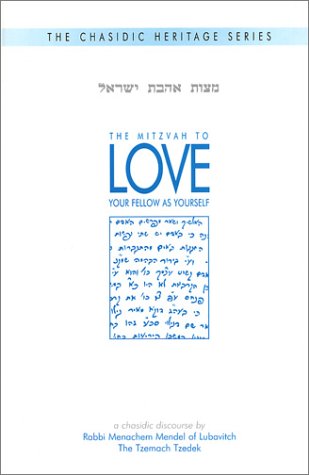 The Mitzvah to Love Your Fellow as Yourself: A Chasidic Heritage Installment Books