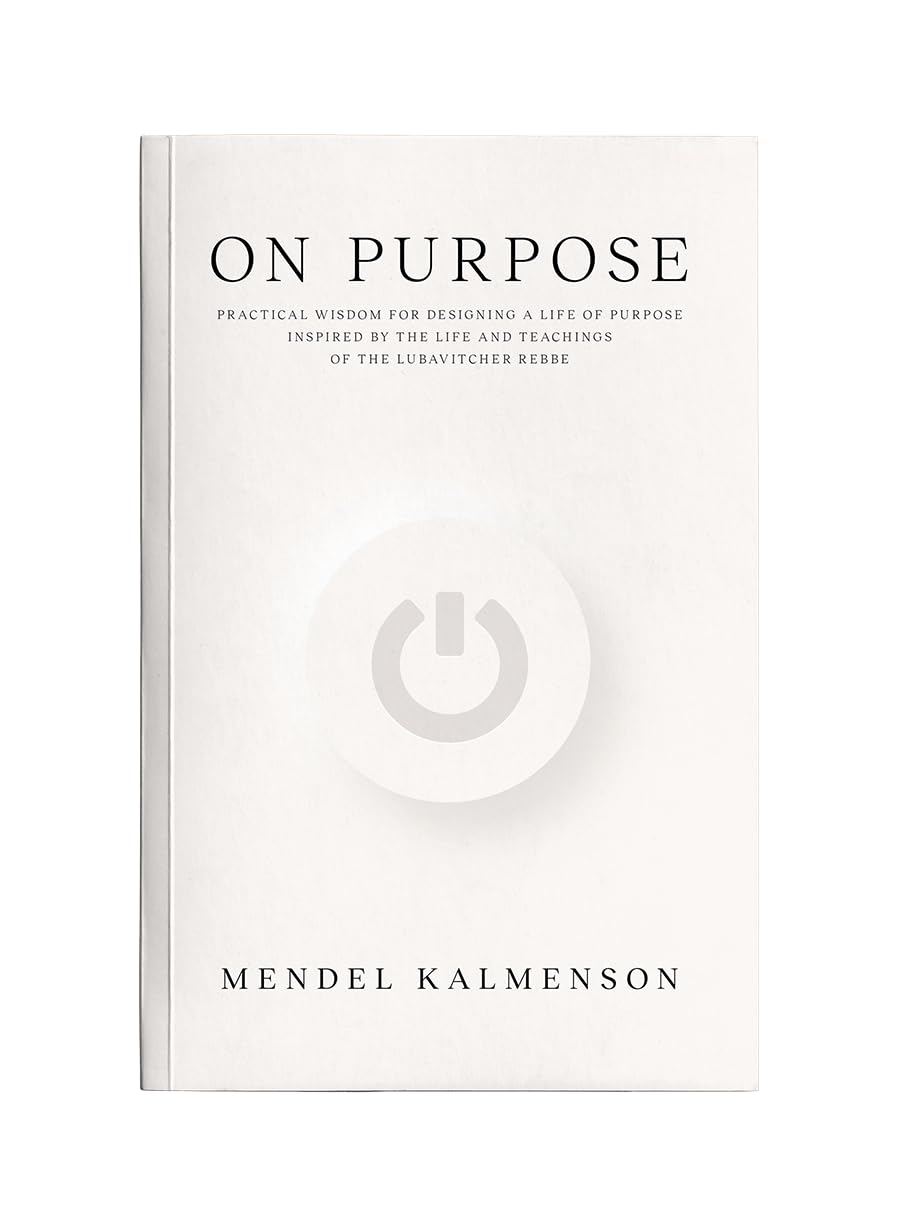 On Purpose: Practical Wisdom for Designing a Life of Purpose Inspired by the Life and Teachings of the Lubavitcher Rebbe Books