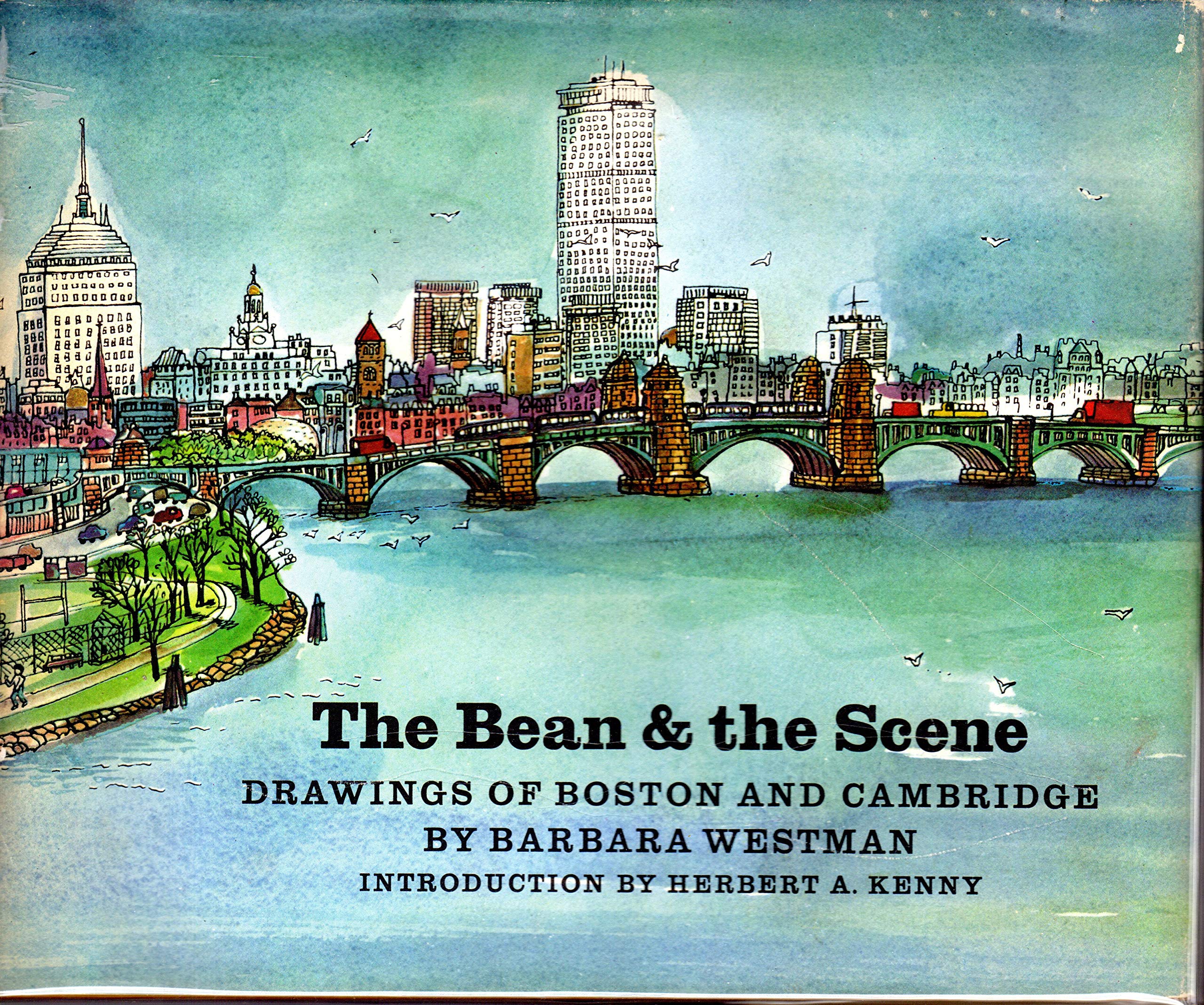 The bean & the scene; drawings of Boston and Cambridge. Introd. by Herbert A. Kenny book