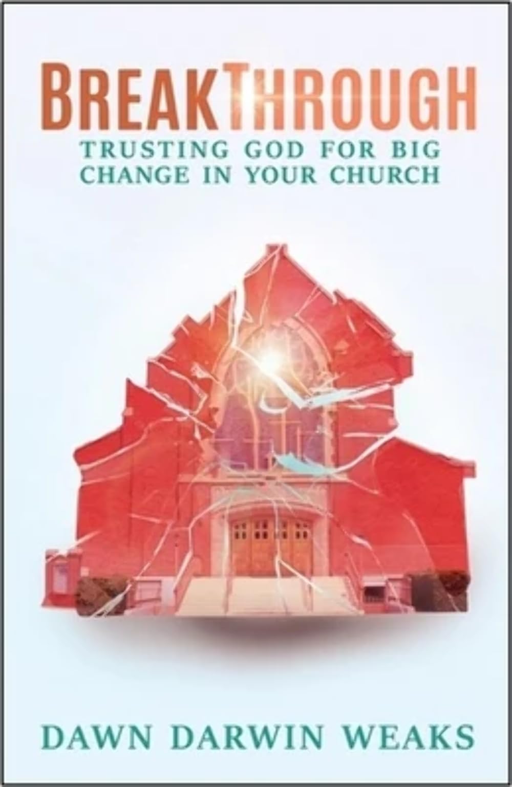 Breakthrough: Trusting God for Big Change in Your Church Religion & Esotericism