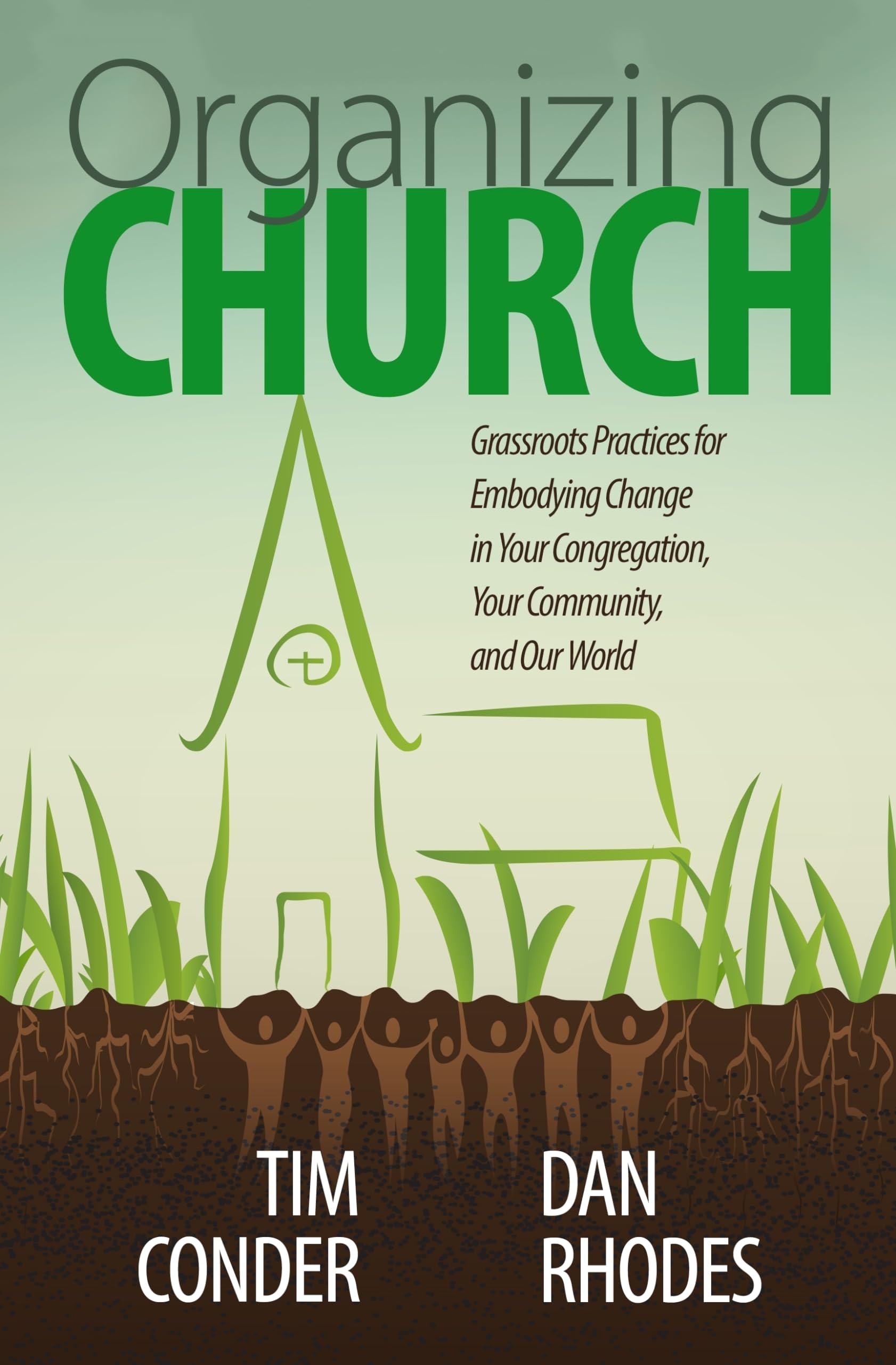 Organizing Church: Grassroots Practices for Embodying Change in Your Congregation, Your Community, and Our World Social Sciences