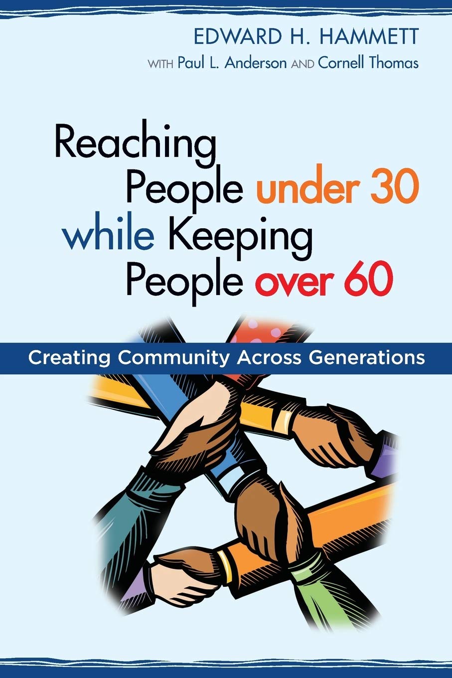 Reaching People Under 30 While Keeping People Over 60: Creating Community Across Generations (TCP the Columbia Partnership Leadership) Religion & Esotericism