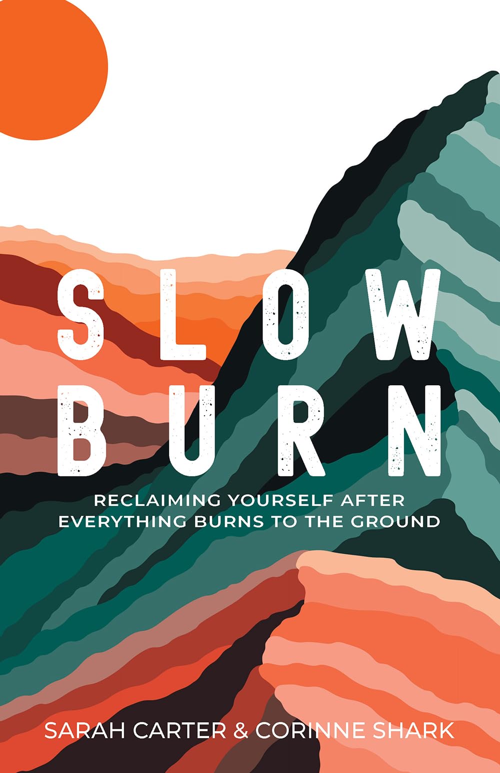 Slow Burn: Reclaiming Yourself After Everything Burns to the Ground Politics & Society