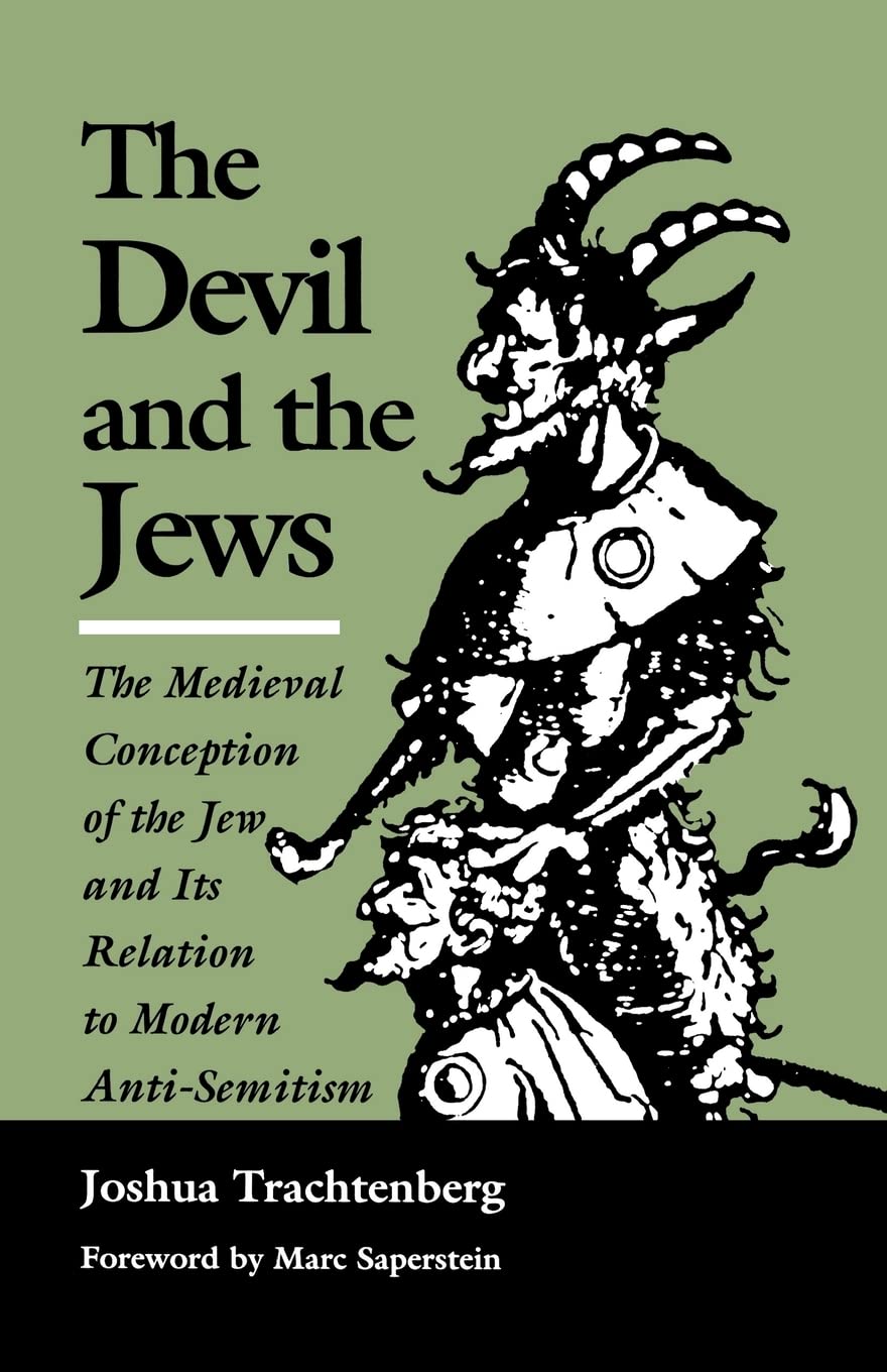 The Devil and the Jews: The Medieval Conception of the Jew and Its Relation to Modern Anti-Semitism Books