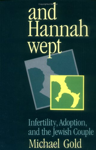 And Hannah Wept: Infertility, Adoption, and the Jewish Couple Books