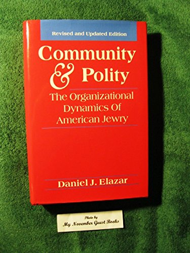 Community and Polity: The Organizational Dynamics of American Jewry (Jewish Communal and Public Affairs) Politics & History