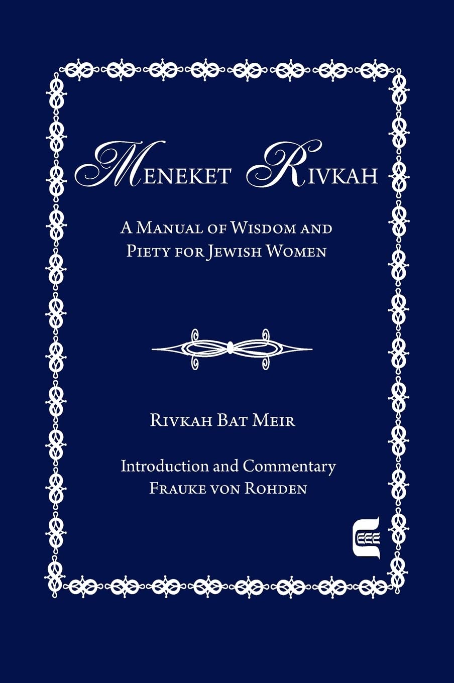 The Meneket Rivkah: A Manual of Wisdom and Piety for Jewish Women (Edward E. Elson Classic) Social Sciences