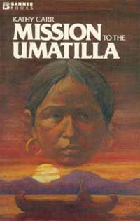 Mission to the Umatilla (Banner books) book
