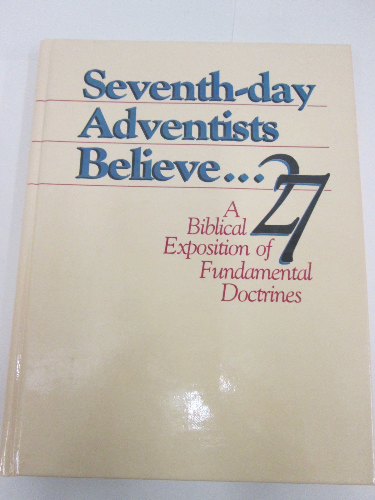 7th Day Adventists Believe: A Biblical Exposition of 27 Fundamental Doctrines Books