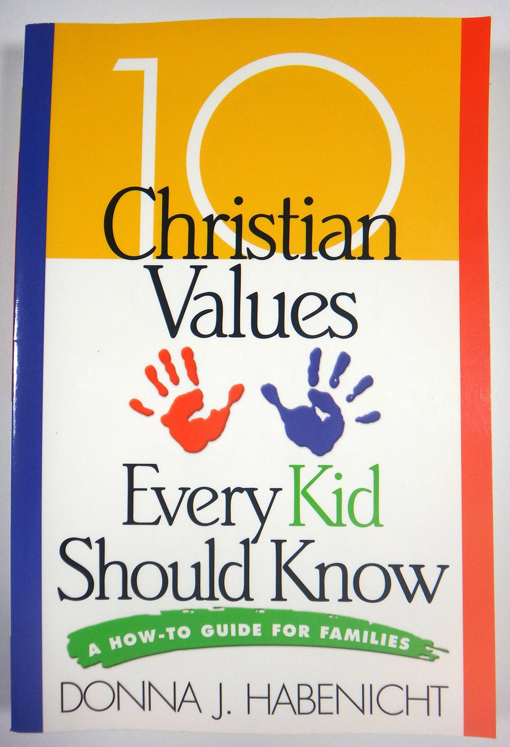 10 Christian Values Every Kid Should Know: A How-To Guide for Families Books